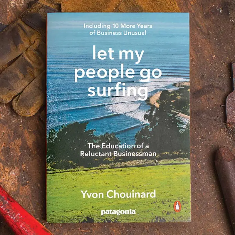 Let My People Go Surfing: The Education of a Reluctant Businessman by Yvon Chouinard