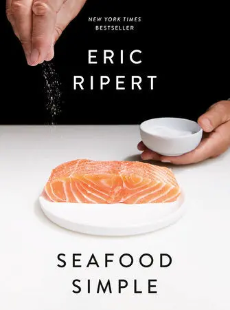 Seafood Simple: A Culinary Guide by Chef Eric Ripert